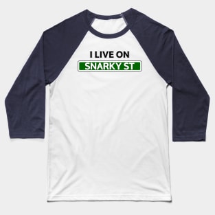 I live on Snarky St Baseball T-Shirt